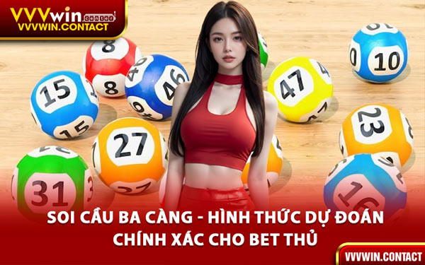 Soi Cầu Ba Càng - Hình Thức Dự Đoán Chính Xác Cho Bet Thủ